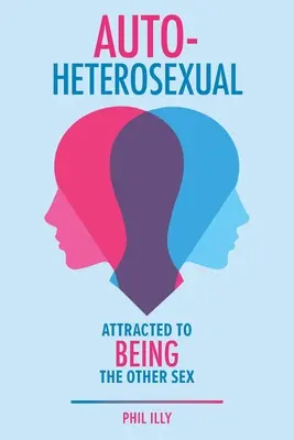 Autohétérosexuel : Attiré par l'autre sexe - Autoheterosexual: Attracted to Being the Other Sex