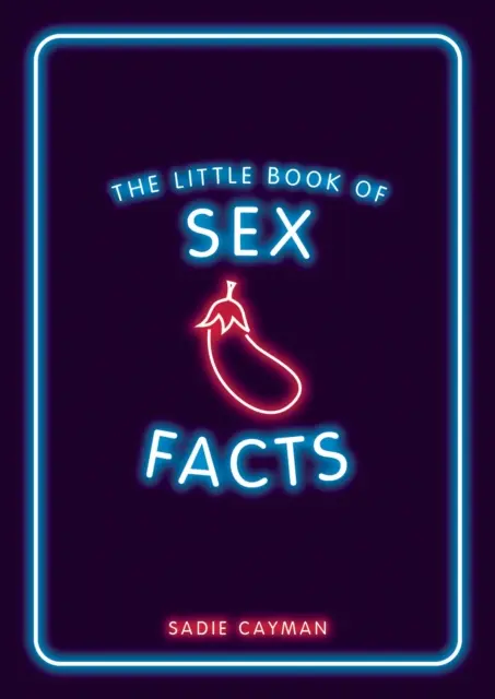 Le petit livre des faits sur le sexe - Des anecdotes alléchantes à vous couper le souffle - Little Book of Sex Facts - Tantalizing Trivia to Blow Your Mind