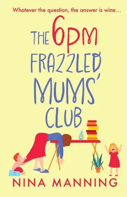 Le club des mamans déboussolées de 18 heures - The 6pm Frazzled Mums' Club