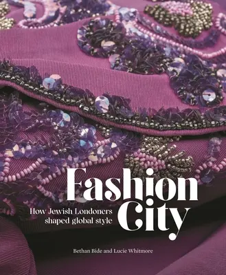 Fashion City : Comment les juifs londoniens ont façonné le style mondial - Fashion City: How Jewish Londoners Shaped Global Style