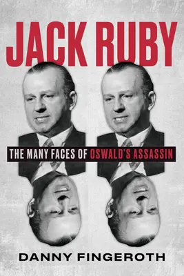 Jack Ruby : Les multiples visages de l'assassin d'Oswald - Jack Ruby: The Many Faces of Oswald's Assassin