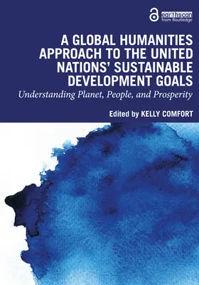 Une approche des humanités globales aux objectifs de développement durable des Nations unies : Comprendre la planète, les gens et la prospérité - A Global Humanities Approach to the United Nations' Sustainable Development Goals: Understanding Planet, People, and Prosperity