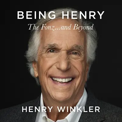 Being Henry : The Fonz . ... et au-delà - Being Henry: The Fonz . . . and Beyond