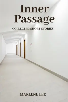 Passage intérieur : Recueil de nouvelles - Inner Passage: Collected Short Stories