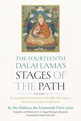 Les étapes de la voie du quatorzième dalaï-lama, volume 2 : un commentaire annoté sur la transmission orale de Majusri par le cinquième dalaï-lama - The Fourteenth Dalai Lama's Stages of the Path, Volume 2: An Annotated Commentary on the Fifth Dalai Lama's Oral Transmission of Majusri