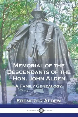 Mémorial des descendants de l'honorable John Alden : Une généalogie familiale - Memorial of the Descendants of the Hon. John Alden: A Family Genealogy