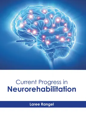 Progrès actuels en neuroréhabilitation - Current Progress in Neurorehabilitation