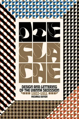 Die Flche : Design et lettrage de la Sécession viennoise, 1902-1911 - Die Flche: Design and Lettering of the Vienna Secession, 1902-1911