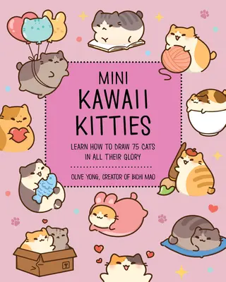 Mini Kawaii Kitties : Apprenez à dessiner 75 chats dans toute leur splendeur - Mini Kawaii Kitties: Learn How to Draw 75 Cats in All Their Glory