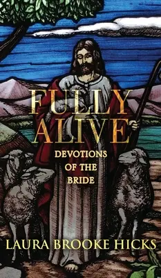 Pleinement vivant : Les dévotions de la mariée - Fully Alive: Devotions of the Bride