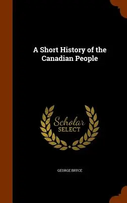 Une brève histoire du peuple canadien - A Short History of the Canadian People