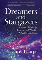 Rêveurs et observateurs : Liturgies créatives pour un culte incarné : De l'Avent à la Chandeleur - Dreamers and Stargazers: Creative Liturgies for Incarnational Worship: Advent to Candlemas