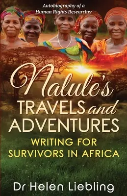 Les voyages et les aventures de Nalule : Écrire pour les survivants en Afrique - Nalule's Travels and Adventures: Writing for Survivors in Africa