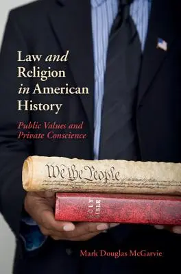 Droit et religion dans l'histoire américaine : Valeurs publiques et conscience privée - Law and Religion in American History: Public Values and Private Conscience