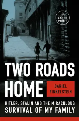 Deux chemins pour rentrer à la maison : Hitler, Staline et la survie miraculeuse de ma famille - Two Roads Home: Hitler, Stalin, and the Miraculous Survival of My Family