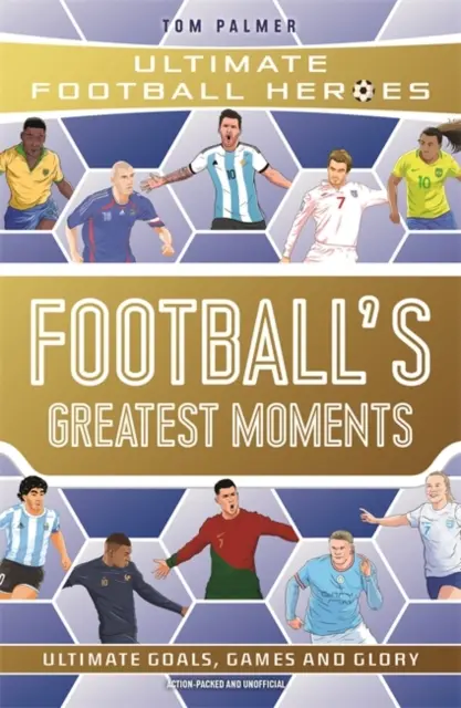 Les plus grands moments du football (Ultimate Football Heroes - The No.1 football series) : Collectionnez-les tous ! - Football's Greatest Moments (Ultimate Football Heroes - The No.1 football series): Collect Them All!