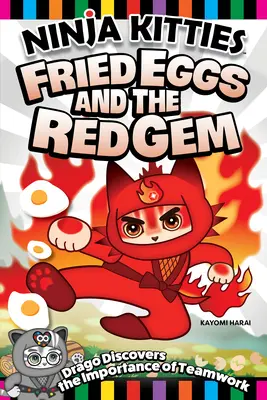 Ninja Kitties Les œufs au plat et la pierre précieuse rouge : Drago découvre l'importance du travail d'équipe - Ninja Kitties Fried Eggs and the Red Gem: Drago Discovers the Importance of Teamwork