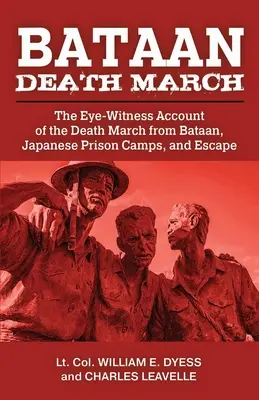 Marche de la mort de Bataan : Le récit de la marche de la mort de Bataan et le récit des expériences vécues dans les camps de prisonniers japonais et les camps d'entraînement. - Bataan Death March: The Eye-Witness Account of the Death March from Bataan and the Narrative of Experiences in Japanese Prison Camps and o