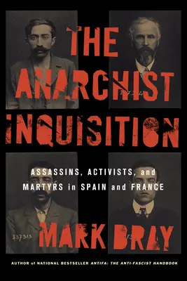 L'Inquisition anarchiste : Assassins, militants et martyrs en Espagne et en France (1891-1909) - The Anarchist Inquisition: Assassins, Activists, and Martyrs in Spain and France (1891-1909)