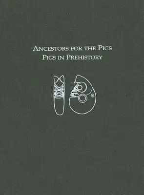 Des ancêtres pour les cochons : Les cochons dans la préhistoire - Ancestors for the Pigs: Pigs in Prehistory