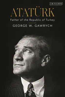 Atatrk : Père de la République de Turquie - Atatrk: Father of the Republic of Turkey