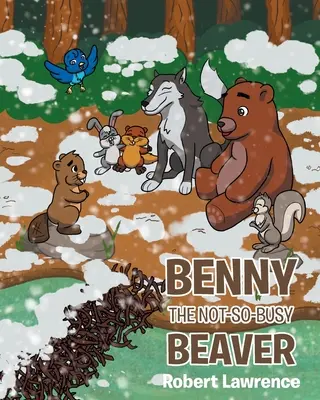 Benny le castor pas si occupé - Benny the Not So Busy Beaver