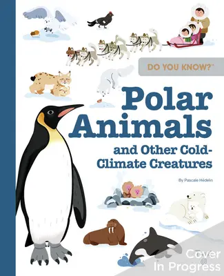 Connaissez-vous ? Animaux polaires et autres créatures du climat froid - Do You Know?: Polar Animals and Other Cold-Climate Creatures