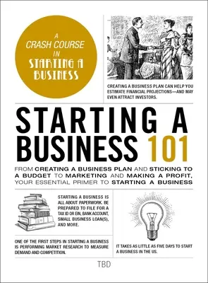 Démarrer une entreprise 101 : De la création d'un plan d'affaires et du respect d'un budget au marketing et à la réalisation d'un profit, votre guide essentiel pour démarrer une entreprise. - Starting a Business 101: From Creating a Business Plan and Sticking to a Budget to Marketing and Making a Profit, Your Essential Primer to Star