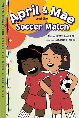 April & Mae et le match de football : Le livre du mardi - April & Mae and the Soccer Match: The Tuesday Book