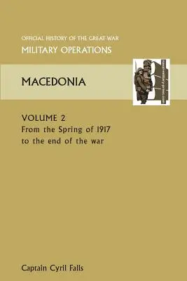 Macédoine Vol II. du printemps 1917 à la fin de la guerre. Histoire officielle de la Grande Guerre Autres théâtres - Macedonia Vol II. from the Spring of 1917 to the End of the War. Official History of the Great War Other Theatres