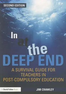 In at the Deep End : Un guide de survie pour les enseignants de l'enseignement post-obligatoire - In at the Deep End: A Survival Guide for Teachers in Post-Compulsory Education