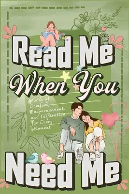 Lis-moi quand tu as besoin de moi : Une collection de messages sincères pour chaque moment - Une collection personnalisée de 120 messages sentimentaux, des messages réfléchis et des messages d'encouragement. - Read Me When You Need Me: A Collection of Heartfelt Messages for Every Moment - A Personalized Collection of 120 Sentimental Prompts, Thoughtful