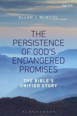 La persistance des promesses de Dieu en danger : L'histoire unifiée de la Bible - The Persistence of God's Endangered Promises: The Bible's Unified Story