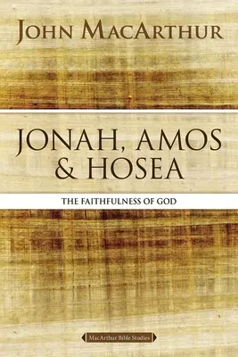 Jonas, Amos et Osée : La fidélité de Dieu - Jonah, Amos, and Hosea: The Faithfulness of God