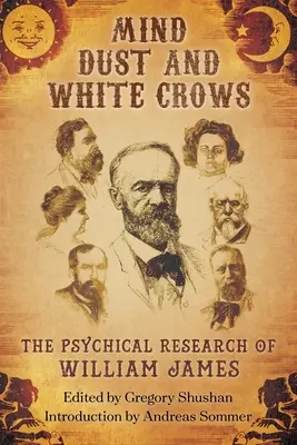 Poussière d'esprit et corbeaux blancs : La recherche psychique de William James - Mind-Dust and White Crows: The Psychical Research of William James