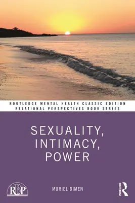 Sexualité, intimité, pouvoir : Édition classique - Sexuality, Intimacy, Power: Classic Edition