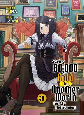 Sauver 80 000 or dans un autre monde pour ma retraite 3 (Light Novel) - Saving 80,000 Gold in Another World for My Retirement 3 (Light Novel)