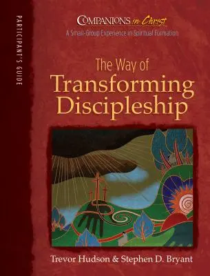 Compagnons du Christ : La voie de la transformation du discipulat : Livre du participant - Companions in Christ: The Way of Transforming Discipleship: Participant's Book