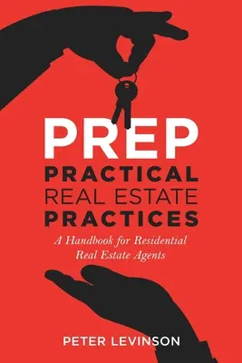 PREP Practical Real Estate Practices : Un manuel pour les agents immobiliers résidentiels - PREP Practical Real Estate Practices: A Handbook for Residential Real Estate Agents