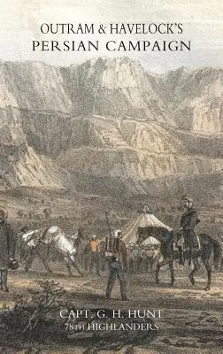 La campagne persane d'Outrams et Havelock - Outrams & Havelock's Persian Campaign