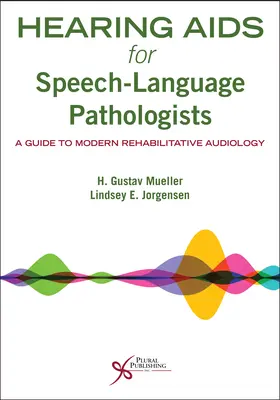 Le sida auditif pour les orthophonistes : Un guide pour l'audiologie rééducative moderne - Hearing AIDS for Speech-Language Pathologists: A Guide to Modern Rehabilitative Audiology