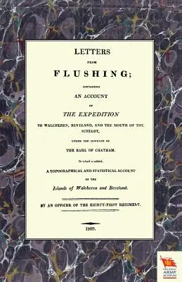 LETTRES DE FLUSHINGContenant un compte rendu de l'expédition à Walcheren, Beveland et à l'embouchure de l'Escaut - LETTERS FROM FLUSHINGContaining an account of the Expedition to Walcheren, Beveland, and the mouth of the Scheldt