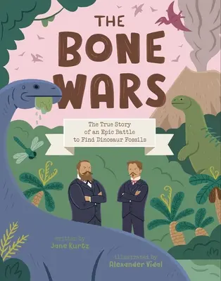 La guerre des os : l'histoire vraie d'une bataille épique pour trouver des fossiles de dinosaures - The Bone Wars: The True Story of an Epic Battle to Find Dinosaur Fossils