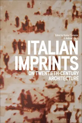 L'empreinte italienne sur l'architecture du XXe siècle - Italian Imprints on Twentieth-Century Architecture