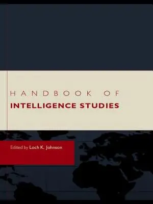 Manuel d'études sur le renseignement - Handbook of Intelligence Studies