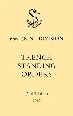 Ordres permanents de tranchées de la 63e division (RN) (2e édition) 1917 - 63rd (RN) Division Trench Standing Orders (2nd Edition) 1917