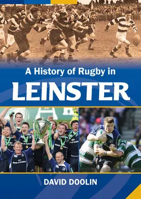 Une histoire du rugby dans le Leinster - A History of Rugby in Leinster