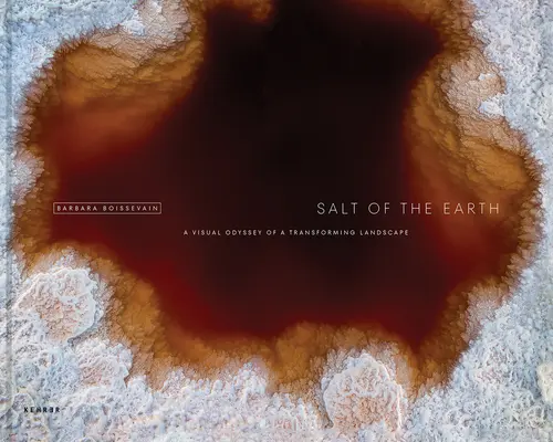 Le sel de la terre : Odyssée visuelle d'un paysage en transformation - Salt of the Earth: A Visual Odyssey of a Transforming Landscape