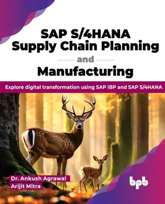 SAP S/4hana Supply Chain Planning and Manufacturing : Explorer la transformation numérique avec SAP IBP et SAP S/4hana - SAP S/4hana Supply Chain Planning and Manufacturing: Explore Digital Transformation Using SAP IBP and SAP S/4hana