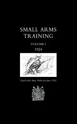 Formation aux armes légères 1924 Volume 1 - Small Arms Training 1924 Volume 1